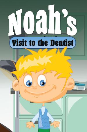 Cover of the book Noah's Visit to the Dentist by Samantha Michaels