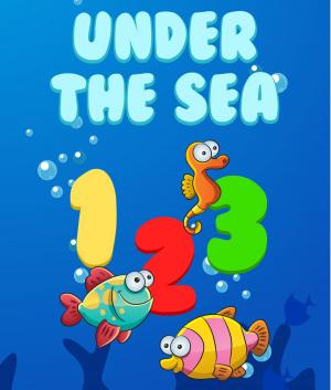 Cover of the book Under The Sea Counting Fun by Third Cousins, Paula Breen