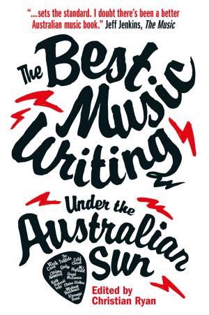Cover of the book The Best Music Writing Under the Australian Sun by O'Neill, Helen