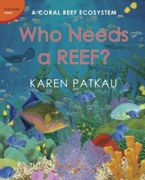 Cover of the book Who Needs a Reef? by Lorna Schultz Nicholson