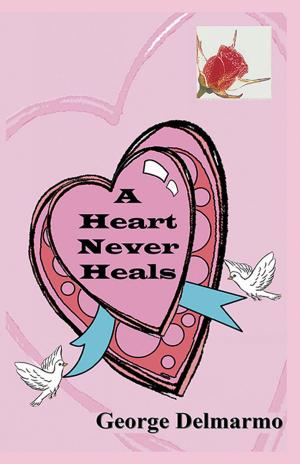 Cover of the book A Heart Never Heals by Daniel Kamen