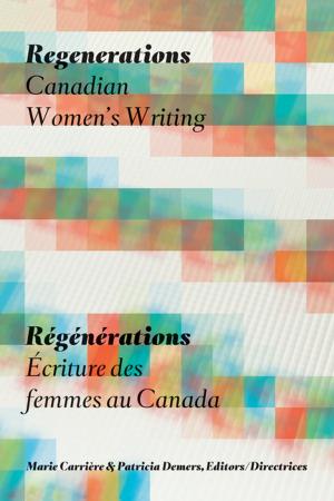 Cover of the book Regenerations / Régénérations by Doris Jeanne MacKinnon