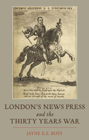 Cover of the book London's News Press and the Thirty Years War by Paul R. McAleer