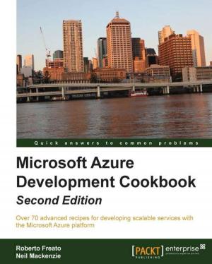 Cover of the book Microsoft Azure Development Cookbook Second Edition by Christoph Korner, Kaijisse Waaijer