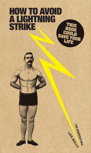 Cover of the book How to Avoid a Lightning Strike: And 190 Essential Life Skills by Hugo Shirley