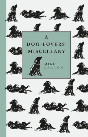 Cover of the book A Dog-Lover's Miscellany by Rebecca Smith