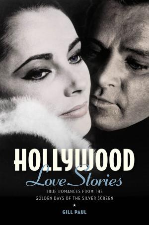 Cover of the book Hollywood Love Stories: True Love Stories from the Golden Days of the Silver Screen by Stella Hyde