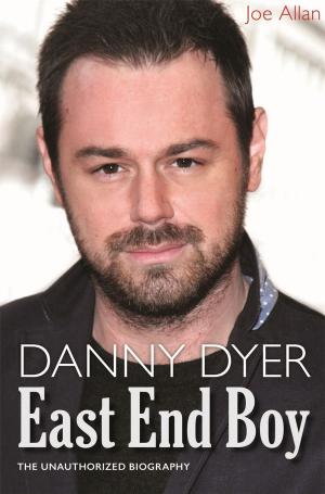 Book cover of Danny Dyer: East End Boy