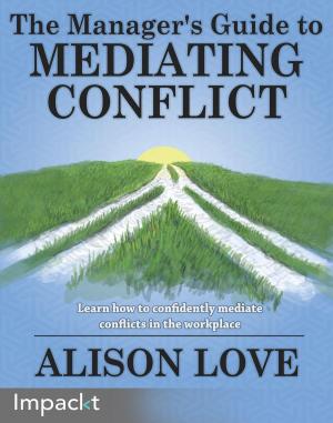 Cover of the book The Manager's Guide to Mediating Conflict by David das Neves, Jan-Hendrik Peters