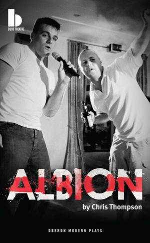 Cover of the book Albion by Chris Thorpe, Rachel Bagshaw