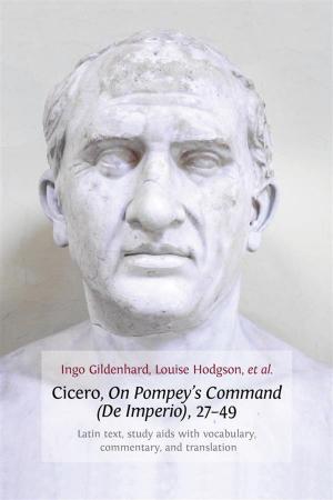 Cover of the book Cicero, On Pompey's Command (De Imperio), 27-49 by Marianne Jossen