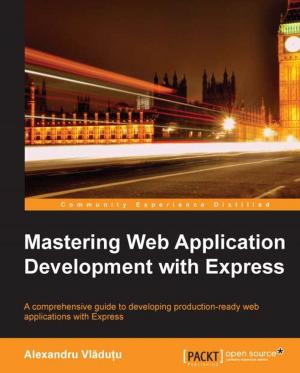 Cover of the book Mastering Web Application Development with Express by Ricardo Zea