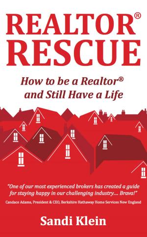 Cover of the book Realtor Rescue: How to be a Realtor and Still Have a Life by Rick Sharpe