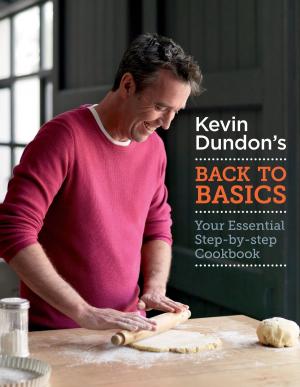 Cover of the book Kevin Dundon's Back to Basics by Maeve Madden