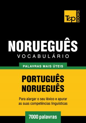 Cover of the book Vocabulário Português-Norueguês - 7000 palavras mais úteis by Andrey Taranov