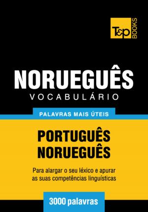 Cover of the book Vocabulário Português-Norueguês - 3000 palavras mais úteis by Andrey Taranov