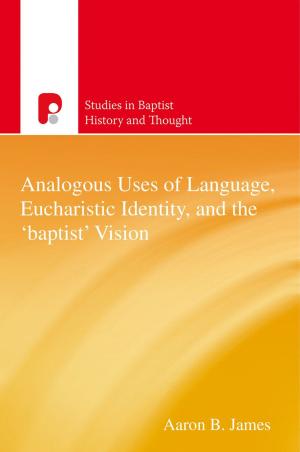 Cover of the book Analogous Uses of Language, Eucharistic Identity, and the 'Baptist' Vision by Jarvis J Williams