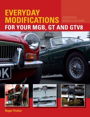 Cover of the book Everyday Modifications for Your MGB, GT and GTV8 by Dwayne Haskell