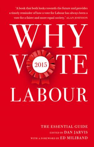 Cover of the book Why Vote Labour 2015 by Philip Cowley