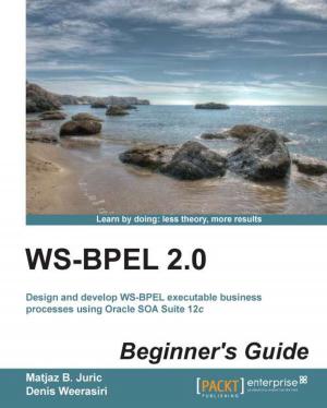 Cover of the book WS-BPEL 2.0 Beginner's Guide by Lee Allen, Tedi Heriyanto, Ali Shakeel