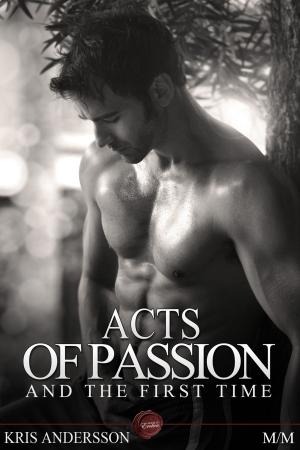 Cover of the book Acts of Passion And The First Time by Conny van Lichte