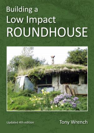 Cover of the book Building a Low Impact Roundhouse by Thomas Henfry, Gil Penha-Lopes