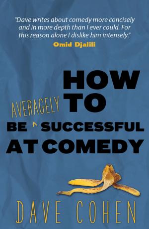 Cover of the book How To Be Averagely Successful at Comedy by S.J. Wardell