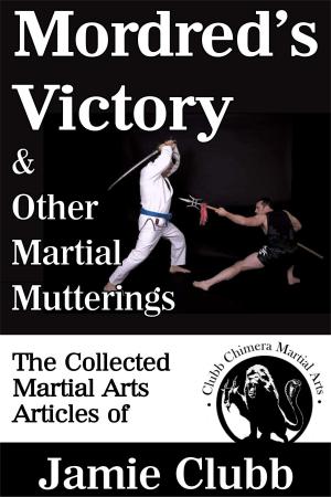 Cover of the book Mordred’s Victory & Other Martial Mutterings by Bruce Everett Miller