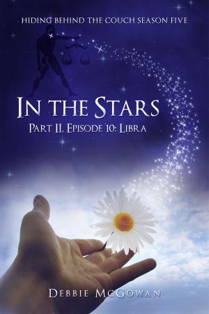 Cover of the book In The Stars Part II, Episode 10: Libra by Debbie McGowan