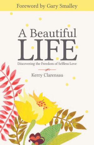 Cover of the book A Beautiful Life by Kerry Clarensau