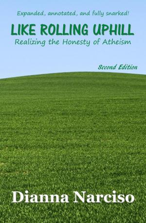 Cover of the book Like Rolling Uphill: Realizing the Honesty of Atheism by Jean Paul De Lagrave