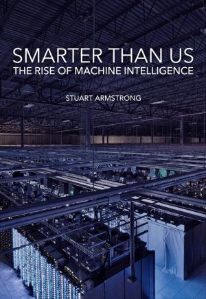 Cover of Smarter Than Us: The Rise of Machine Intelligence