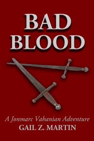 Cover of the book Bad Blood by Gail Z. Martin