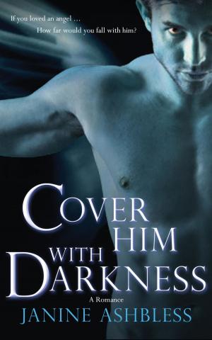 Cover of the book Cover Him With Darkness by Ava Stone, Jerrica Knight-Catania, Jane Charles