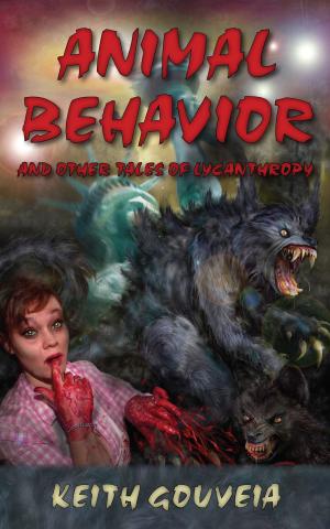 Cover of the book Animal Behavior and Other Tales of Lycanthropy by Melanie Neale