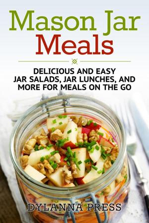 Cover of the book Mason Jar Meals: Delicious and Easy Jar Salads, Jar Lunches, and More for Meals on the Go by Jamie Mathis