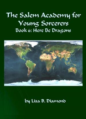 Book cover of The Salem Academy for Young Sorcerers, Book 6: Here Be Dragons