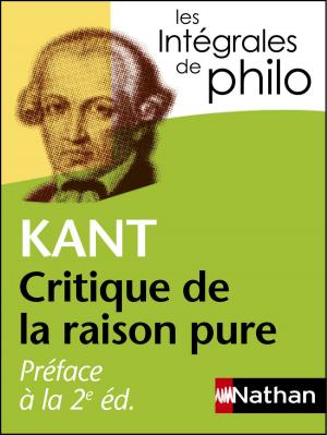 Cover of the book Intégrales de Philo - KANT, Préface à la 2e édition de la Critique de la raison pure by Nick Shadow