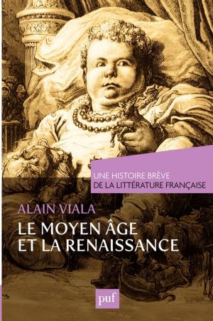 Cover of the book Une histoire brève de la littérature française. Moyen Âge et Renaissance by Jacques André, Laurence Aupetit