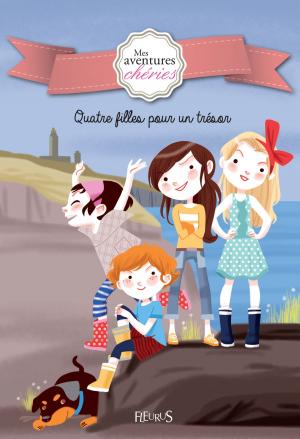 Cover of the book Quatre filles pour un trésor by Mireille Valant, Florence Vandermalière, Marie Petitcuénot, Eléonore Cannone, Élisabeth Gausseron