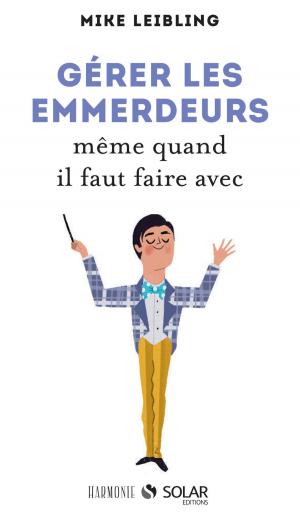 Cover of the book Gérer les emmerdeurs by Laurence THIBAULT