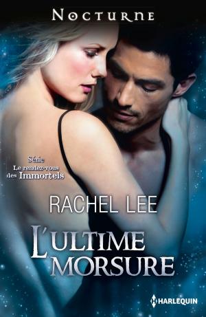 Cover of the book L'ultime morsure by Tara Taylor Quinn