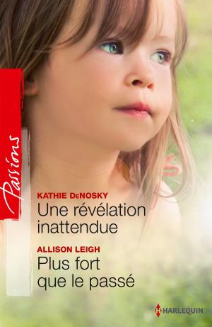 Cover of the book Une révélation inattendue - Plus fort que le passé by Kate Hewitt