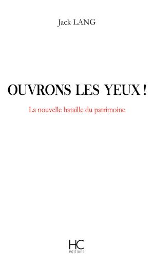 Book cover of Ouvrons les yeux ! La nouvelle bataille du patrimoine
