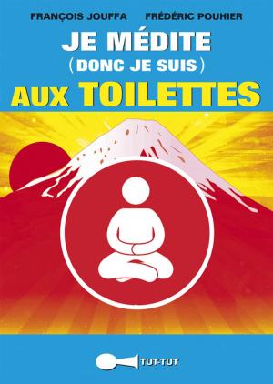 Cover of the book Je médite (donc je suis) aux toilettes by Jessica Cymerman