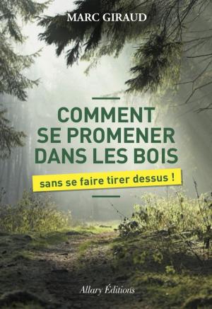 Cover of the book Comment se promener dans les bois sans se faire tirer dessus by Eric Dufourmantelle, Franck Dufourmantelle, Maurice Mimoun