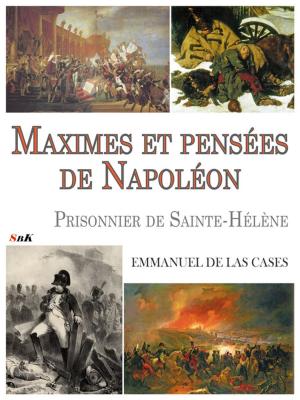Cover of the book Maximes et Pensées de Napoléon, prisonnier de Sainte-Hélène by Pedro Parra