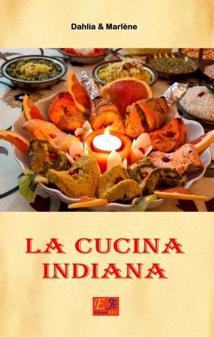 Cover of the book La Cucina Indiana by Dahlia & Marlène