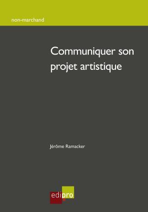 Cover of the book Communiquer son projet artistique by Emmanuel Hachez