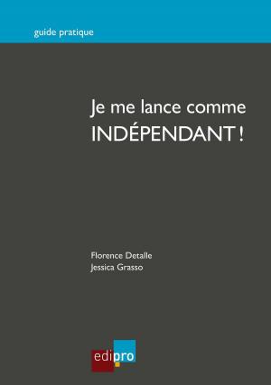 Cover of the book Je me lance comme indépendant ! by Emmanuel Hachez